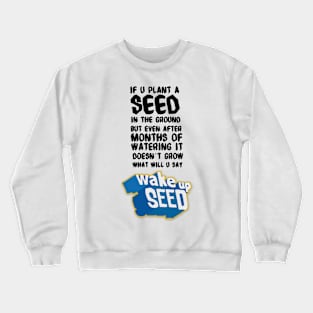 Wake up Seed Crewneck Sweatshirt